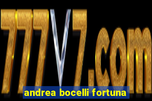 andrea bocelli fortuna